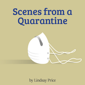 Scenes from a Quarantine by Lindsay Price Play Script