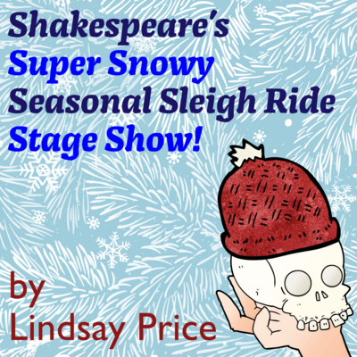 Shakespeare's Super Snowy Seasonal Sleigh Ride Stage Show!