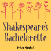 Shakespeare's Bachelorette by Lea Marshall Play Script