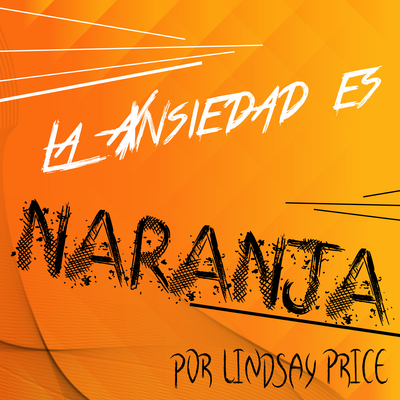 La Ansiedad es Naranja