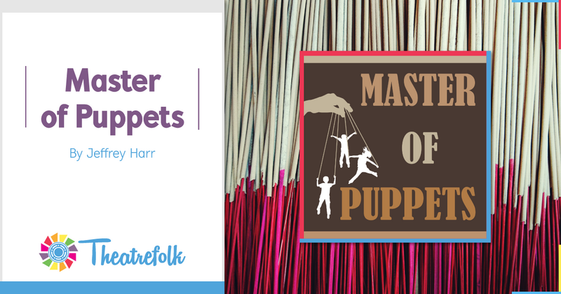 Theatrefolk Featured Play: Master of Puppets