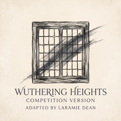 Wuthering Heights: Competition Version by Laramie Dean play script cover