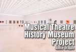 Musical Theatre History Museum Project