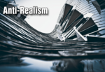 Anti-Realism