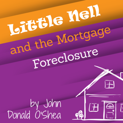 Little Nell and the Mortgage Foreclosure by John Donald O'Shea play script cover