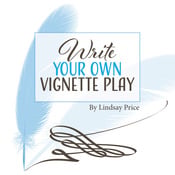 Write Your Own Vignette Play Lindsay Price Play Script