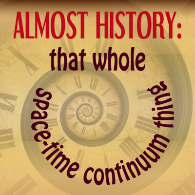 Almost History: that whole space time continuum thing by Treanor Baring play script cover