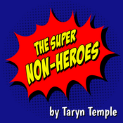 The Super Non-Heroes Taryn Temple Play Script