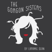 The Gorgon Sisters Laramie Dean Play Script