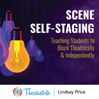 Scene Self-Staging: Teaching Students to Block Theatrically and Independently by Lindsay Price cover