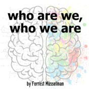 who are we, who we are Forrest Musselman Play Script