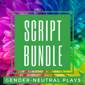 Script Bundle - Gender-Neutral plays  Play Script
