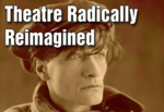 Theatre Radically Reimagined: Exploring Artaud, Grotowski, and Boal