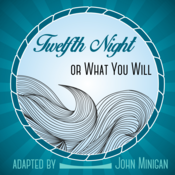 Twelfth Night, or What You Will John Minigan Play Script