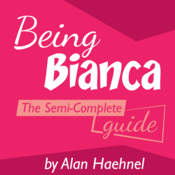 Being Bianca: The Semi-Complete Guide Alan Haehnel Play Script