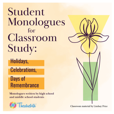 Student Monologues for Classroom Study: Holidays, Celebrations, Days of Remembrance
