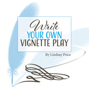 Write Your Own Vignette Play by Lindsay Price Play Script