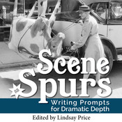 Scene Spurs - Writing Prompts for Dramatic Depth by Lindsay Price Play Script