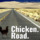 Chicken. Road.