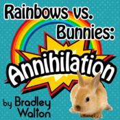 Rainbows vs. Bunnies: Annihilation by Bradley Walton Play Script