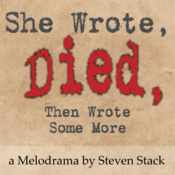 She Wrote, Died, Then Wrote Some More by Steven Stack Play Script