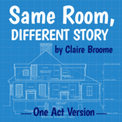 Same Room, Different Story - One Act Version by Claire Broome Play Script