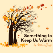 Something to Keep us Warm by Stephen Gregg Play Script