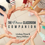 The Drama Classroom Companion by Lindsay Price, by Kerry Hishon Play Script