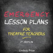 Emergency Lesson Plans for Theatre Teachers by Lindsay Price Play Script