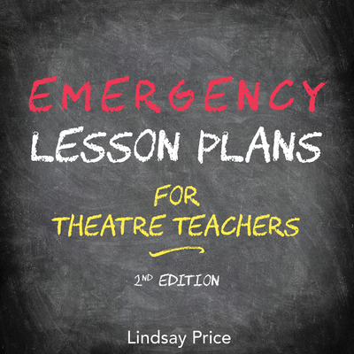 Emergency Lesson Plans for Theatre Teachers, 2nd Edition