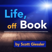 Life, Off Book by Scott Giessler Play Script