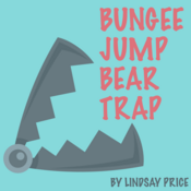 Bungee Jump Bear Trap by Lindsay Price Play Script