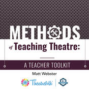 Methods of Teaching Theatre: A Teacher Toolkit by Matthew Webster Play Script