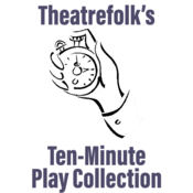 Theatrefolk's Ten-Minute Play Collection by Lindsay Price Play Script