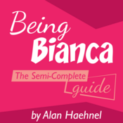 Being Bianca: The Semi-Complete Guide by Alan Haehnel Play Script